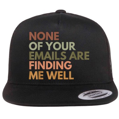 Vintage Retro None Of Your Emails Are Finding Me Well Funny Flatbill Hat
