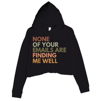 Vintage Retro None Of Your Emails Are Finding Me Well Funny Crop Fleece Hoodie