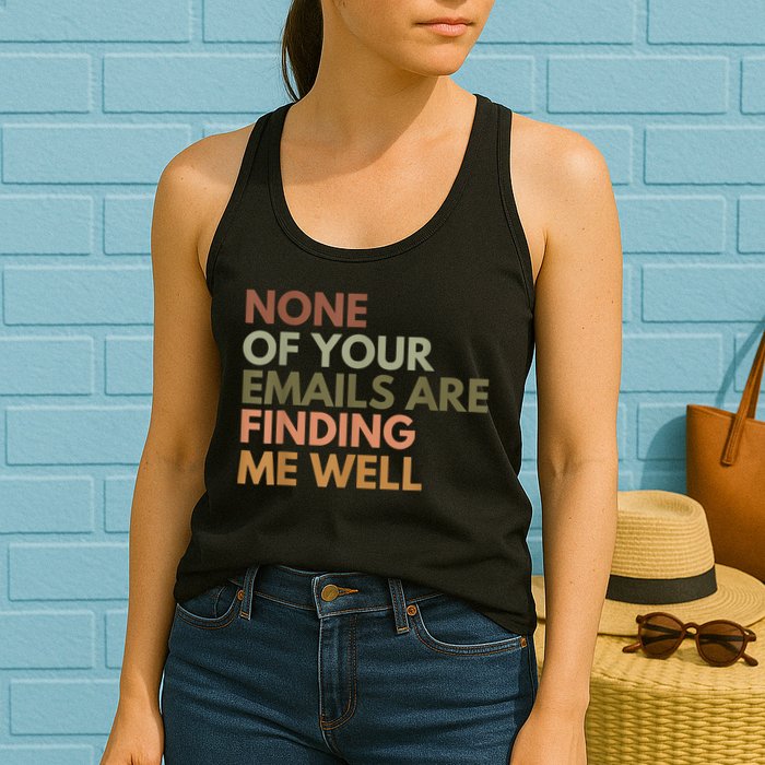 Vintage Retro None Of Your Emails Are Finding Me Well Funny Womens Tank Top