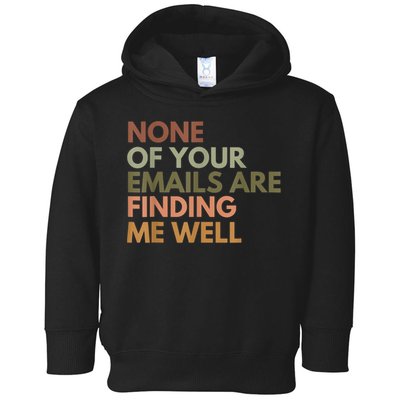 Vintage Retro None Of Your Emails Are Finding Me Well Funny Toddler Hoodie