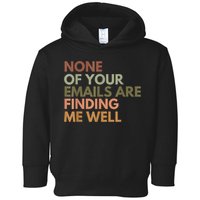 Vintage Retro None Of Your Emails Are Finding Me Well Funny Toddler Hoodie