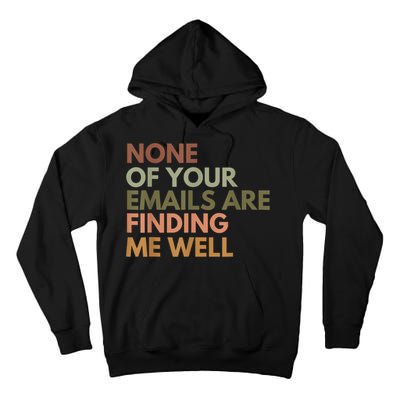 Vintage Retro None Of Your Emails Are Finding Me Well Funny Tall Hoodie