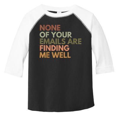Vintage Retro None Of Your Emails Are Finding Me Well Funny Toddler Fine Jersey T-Shirt