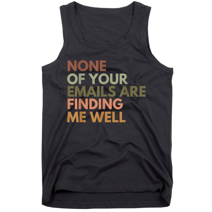 Vintage Retro None Of Your Emails Are Finding Me Well Funny Tank Top