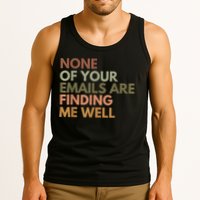 Vintage Retro None Of Your Emails Are Finding Me Well Funny Tank Top