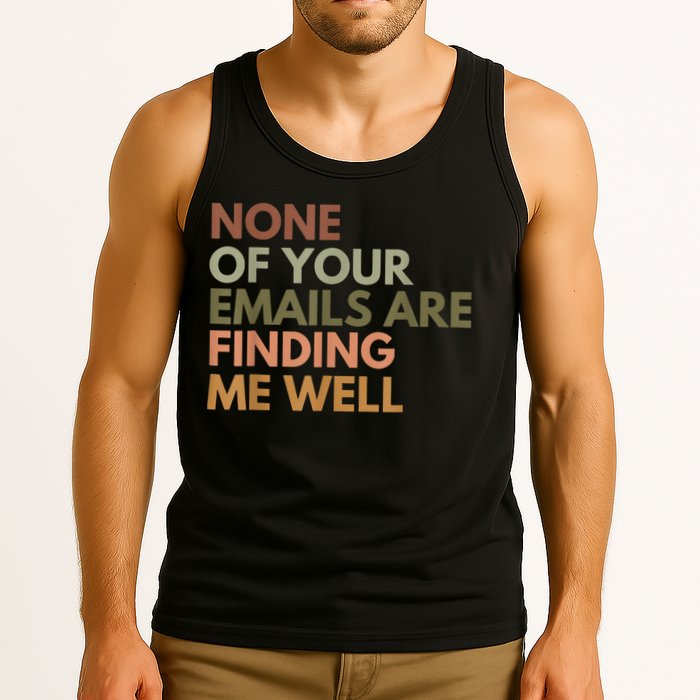 Vintage Retro None Of Your Emails Are Finding Me Well Funny Tank Top