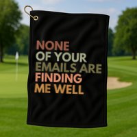 Vintage Retro None Of Your Emails Are Finding Me Well Funny Golf Towel