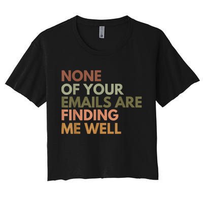 Vintage Retro None Of Your Emails Are Finding Me Well Funny Crop Top