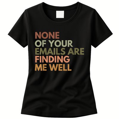Vintage Retro None Of Your Emails Are Finding Me Well Funny Womens T-Shirt