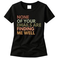Vintage Retro None Of Your Emails Are Finding Me Well Funny Womens T-Shirt