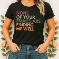 Vintage Retro None Of Your Emails Are Finding Me Well Funny Womens T-Shirt