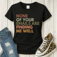 Vintage Retro None Of Your Emails Are Finding Me Well Funny Womens T-Shirt