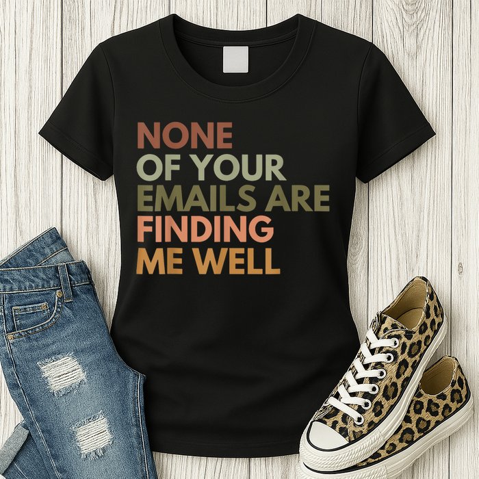 Vintage Retro None Of Your Emails Are Finding Me Well Funny Womens T-Shirt
