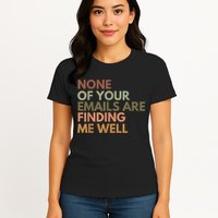 Vintage Retro None Of Your Emails Are Finding Me Well Funny Womens T-Shirt