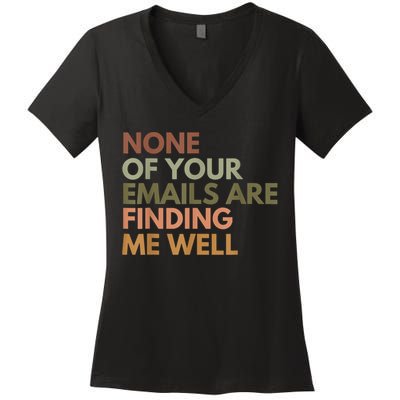 Vintage Retro None Of Your Emails Are Finding Me Well Funny Women's V-Neck T-Shirt
