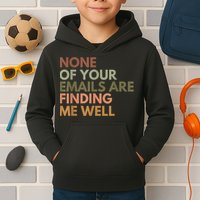 Vintage Retro None Of Your Emails Are Finding Me Well Funny Kids Hoodie