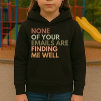 Vintage Retro None Of Your Emails Are Finding Me Well Funny Kids Hoodie