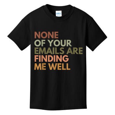Vintage Retro None Of Your Emails Are Finding Me Well Funny Kids T-Shirt