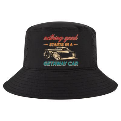 Vintage Retro Nothing Good Starts In A Getaway Car Cool Comfort Performance Bucket Hat