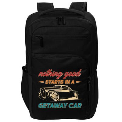Vintage Retro Nothing Good Starts In A Getaway Car Impact Tech Backpack