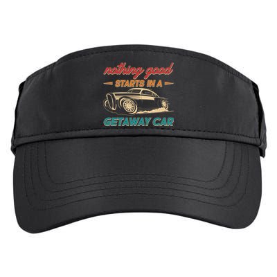 Vintage Retro Nothing Good Starts In A Getaway Car Adult Drive Performance Visor