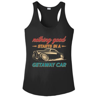 Vintage Retro Nothing Good Starts In A Getaway Car Ladies PosiCharge Competitor Racerback Tank