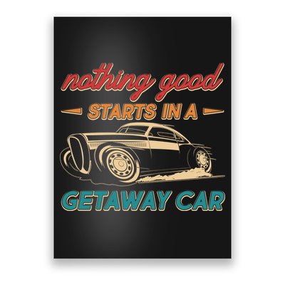 Vintage Retro Nothing Good Starts In A Getaway Car Poster