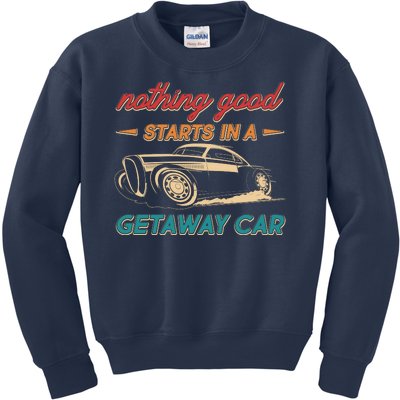 Vintage Retro Nothing Good Starts In A Getaway Car Kids Sweatshirt