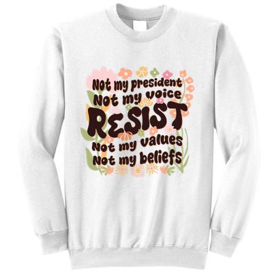 Vintage RESIST Not My President Voice Values Beliefs Anti Trump Sweatshirt