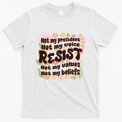 Vintage RESIST Not My President Voice Values Beliefs Anti Trump T-Shirt