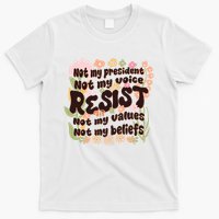 Vintage RESIST Not My President Voice Values Beliefs Anti Trump T-Shirt