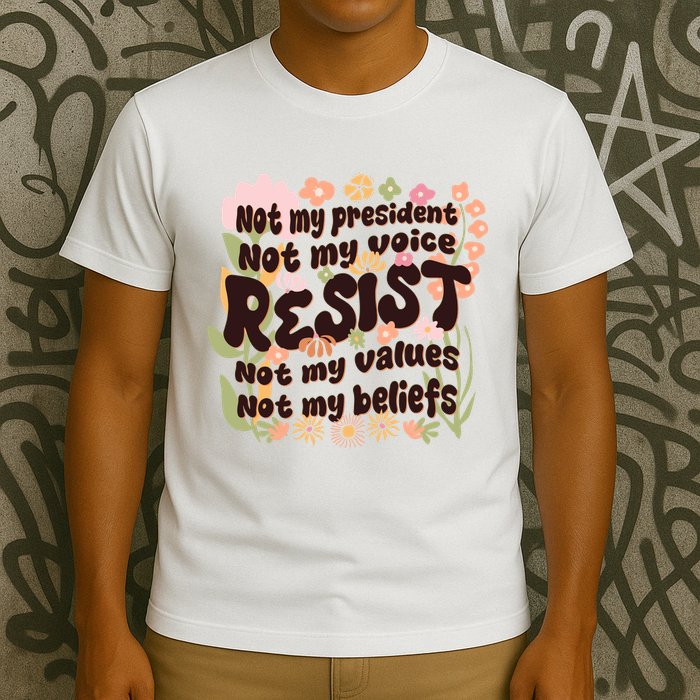 Vintage RESIST Not My President Voice Values Beliefs Anti Trump T-Shirt