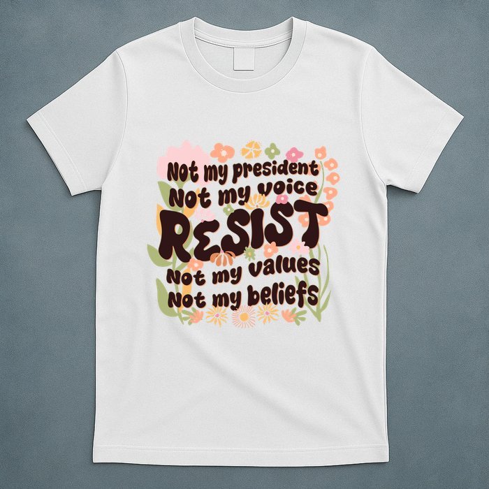 Vintage RESIST Not My President Voice Values Beliefs Anti Trump T-Shirt
