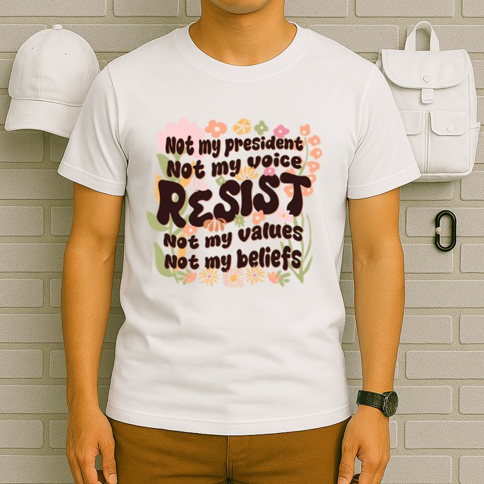 Vintage RESIST Not My President Voice Values Beliefs Anti Trump T-Shirt