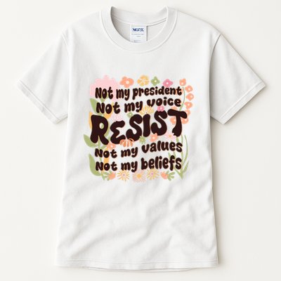 Vintage RESIST Not My President Voice Values Beliefs Anti Trump Tall T-Shirt