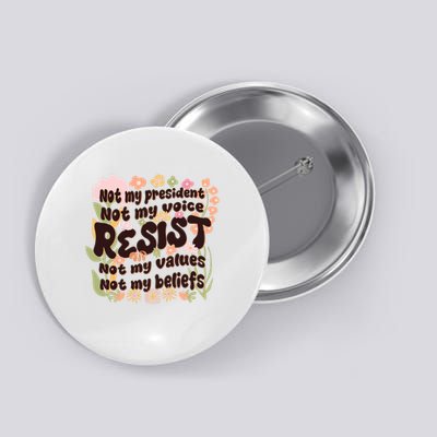 Vintage RESIST Not My President Voice Values Beliefs Anti Trump Button