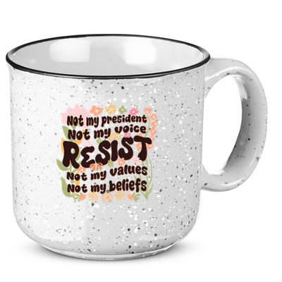 Vintage RESIST Not My President Voice Values Beliefs Anti Trump 15oz Campfire Ceramic Mug