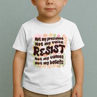 Vintage RESIST Not My President Voice Values Beliefs Anti Trump Toddler T-Shirt