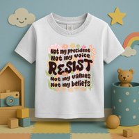 Vintage RESIST Not My President Voice Values Beliefs Anti Trump Toddler T-Shirt