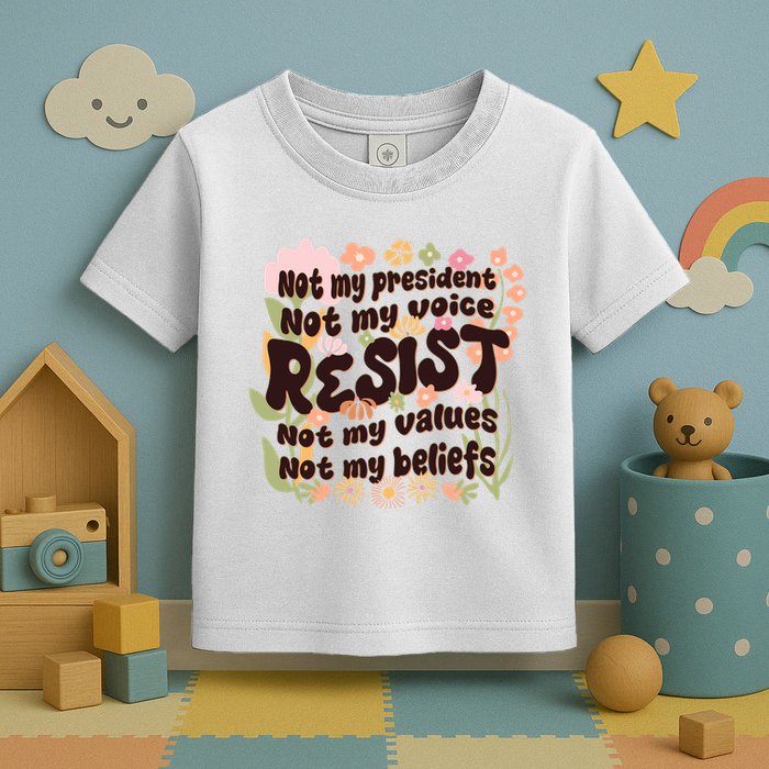 Vintage RESIST Not My President Voice Values Beliefs Anti Trump Toddler T-Shirt