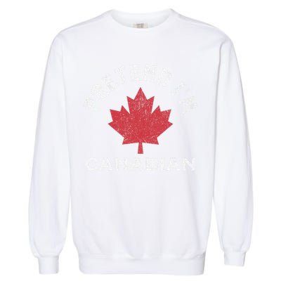 Vintage Retro Pretend Im Canadian Maple Leaf Canada Flag Garment-Dyed Sweatshirt