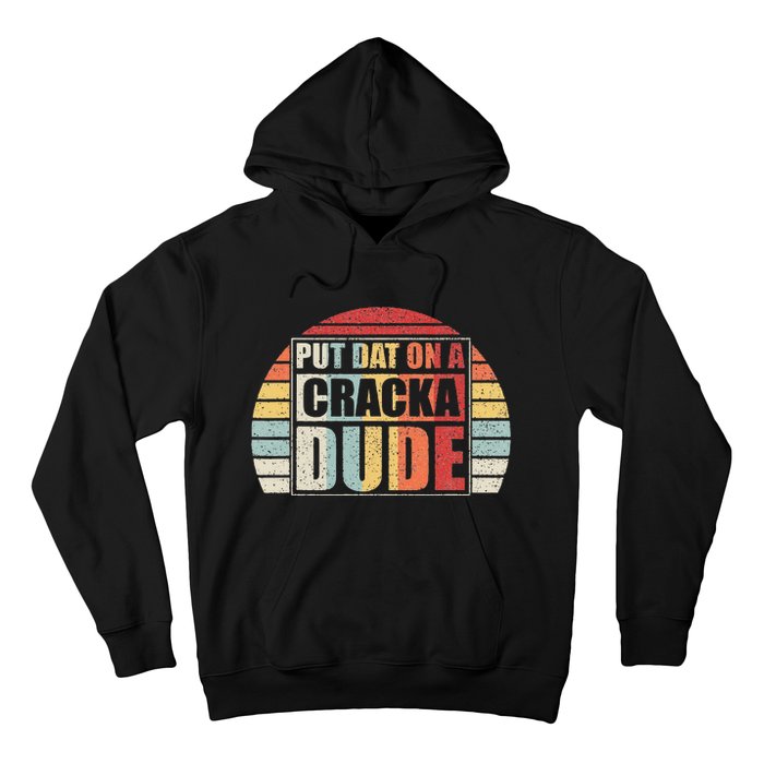 Vintage Retro Put That On A Cracka Dude Funny Stale Cracker Hoodie