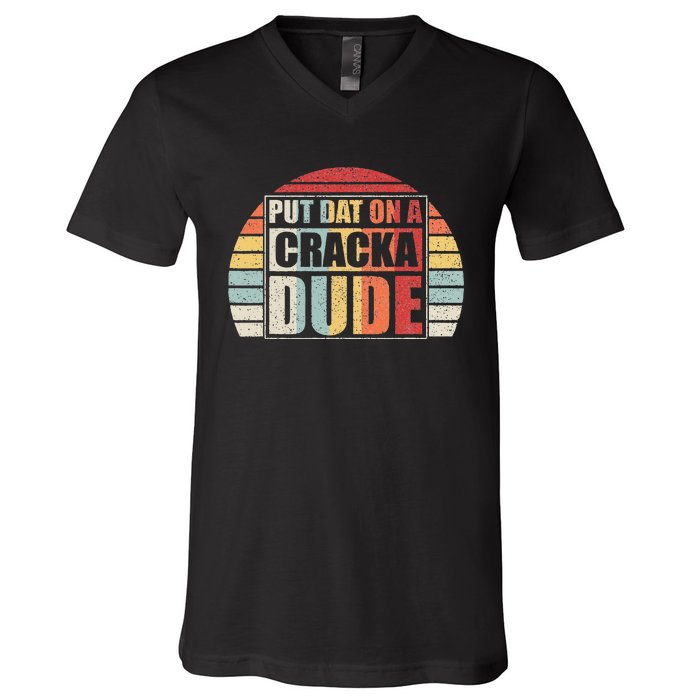 Vintage Retro Put That On A Cracka Dude Funny Stale Cracker V-Neck T-Shirt