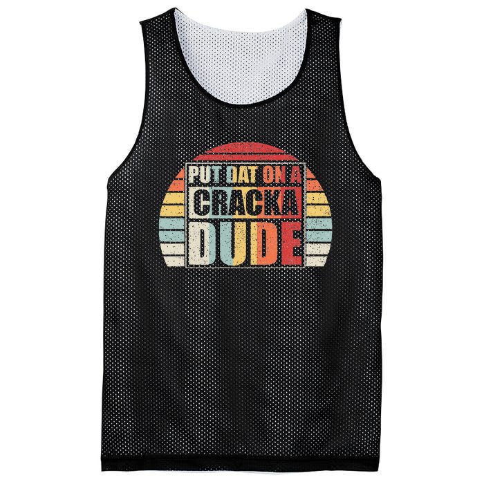 Vintage Retro Put That On A Cracka Dude Funny Stale Cracker Mesh Reversible Basketball Jersey Tank