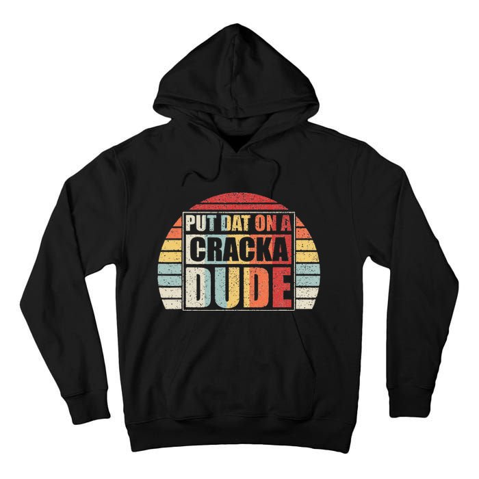 Vintage Retro Put That On A Cracka Dude Funny Stale Cracker Tall Hoodie