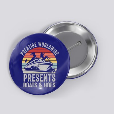 Vintage Retro Prestige Worldwide Presents Boats And Hoes Gift Button