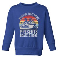 Vintage Retro Prestige Worldwide Presents Boats And Hoes Gift Toddler Sweatshirt