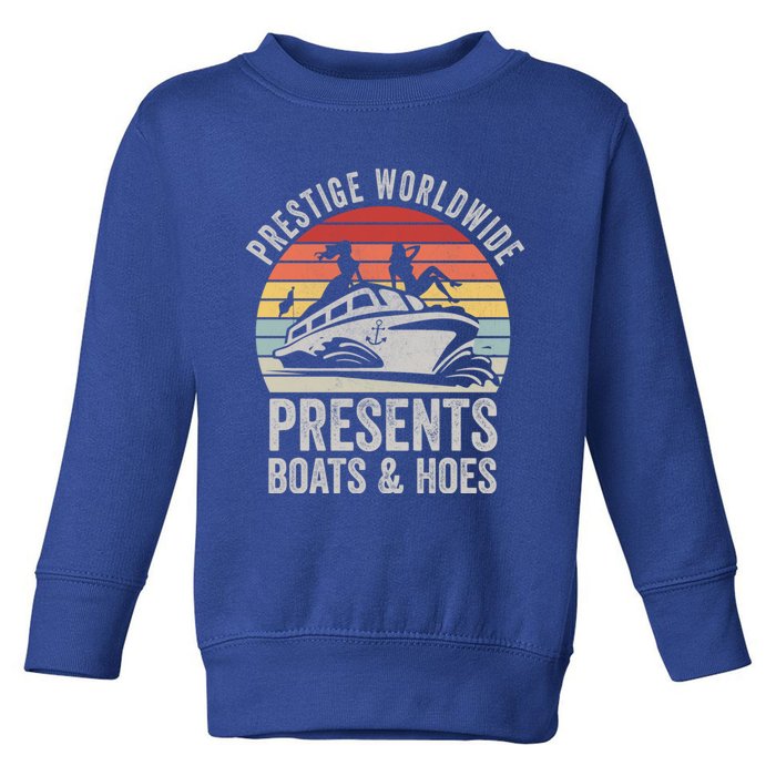 Vintage Retro Prestige Worldwide Presents Boats And Hoes Gift Toddler Sweatshirt