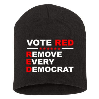 Vote Red Remove Every Democrat Conservatives Pro Republican Short Acrylic Beanie