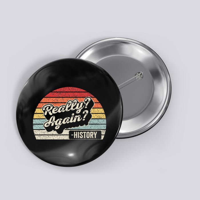 Vintage Retro Really Again! History Teacher Funny Saying Button